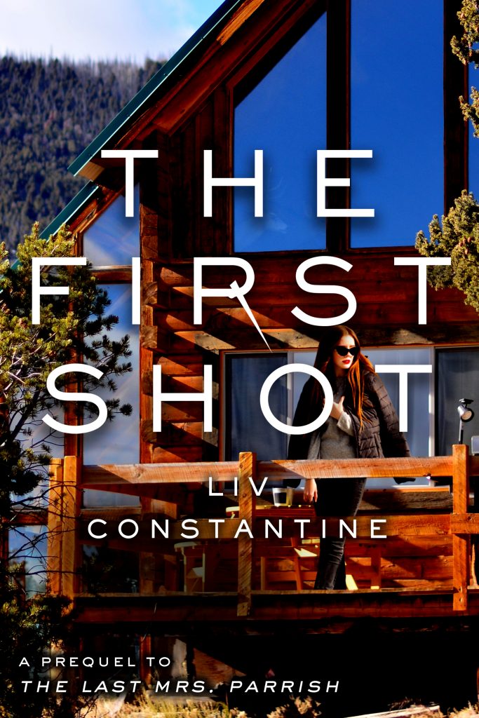 The First Shot - Liv Constantine